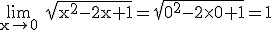 3$\rm \lim_{x\to 0} \sqrt{x^{2}-2x+1}=\sqrt{0^{2}-2\times 0+1}=1